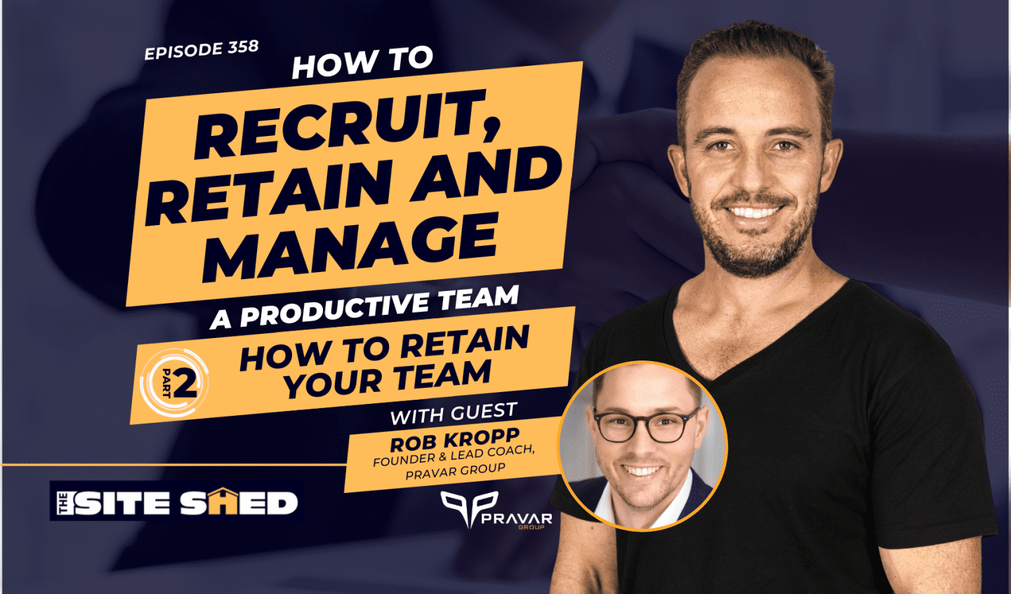 Part 2: How to retain your team | ft. Robb Kropp | Ep. 358